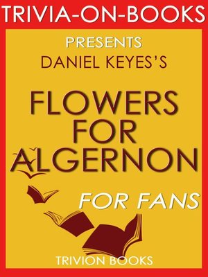 cover image of Flowers for Algernon by Daniel Keyes (Trivia-On-Books)